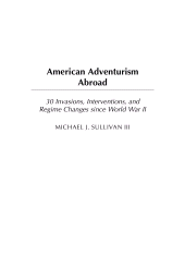 E-book, American Adventurism Abroad : 30 Invasions, Interventions, and Regime Changes since World War II, Bloomsbury Publishing