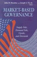 E-book, Market-Based Governance : Supply Side, Demand Side, Upside, and Downside, Brookings Institution Press