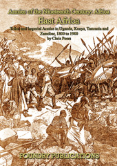 E-book, East Africa : Tribal and Imperial Armies in Uganda, Kenya, Tanzania and Zanzibar, 1800 to 1900, Heath, Ian., Casemate Group