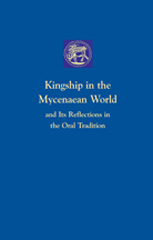 E-book, Kingship in the Mycenaean World and its reflections in the Oral Tradition, Shear, Ione Mylonas, Casemate Group