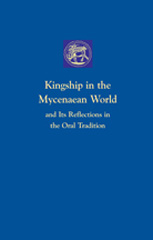 eBook, Kingship in the Mycenaean World and its reflections in the Oral Tradition, Casemate Group