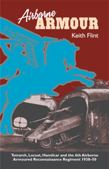 E-book, Airborne Armour : Tetrarch, Locust, Hamilcar and the 6th Airborne Armoured Reconnaissance Regiment 1938-50, Flint, Keith, Casemate Group