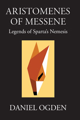 E-book, Aristomenes of Messene : Legends of Sparta's Nemesis, Ogden, Daniel, The Classical Press of Wales