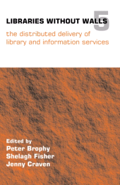 m, Libraries Without Walls 5 : The Distributed Delivery of Library and Information Services, Facet Publishing