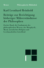 E-book, Beiträge zur Berichtigung bisheriger Mißverständnisse der Philosophen (II) : die Fundamente des philosophischen Wissens, der Metaphysik, Moral, moralischen Religion und Geschmackslehre betreffend, Felix Meiner Verlag