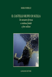 E-book, Il castello Ruffo di Scilla : da monastero-fortezza a residenza feudale a forte militare, Gangemi