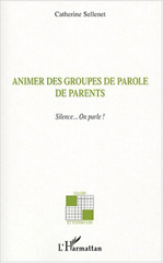 E-book, Animer des groupes de parole de parents : Silence On parle !, Sellenet, Catherine, L'Harmattan
