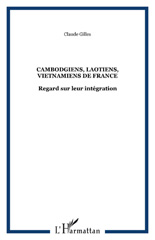 E-book, Cambodgiens, Laotiens, Vietnamiens de France : Regard sur leur intégration, Gilles, Claude, L'Harmattan