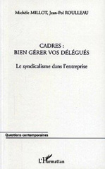 E-book, Cadres : Bien gérer vos délégués : Le syndicalisme dans l'entreprise, L'Harmattan