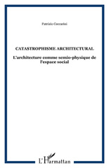 eBook, Catastrophisme architectural : L'architecture comme semio-physique de l'espace social, L'Harmattan