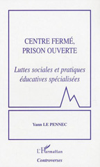 E-book, Centre fermé, prison ouverte : Luttes sociales et pratiques éducatives spécialisées, L'Harmattan