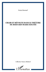 eBook, Chair et révolte dans le théâtre de Bernard-Marie Koltès, Mounsef, Donia, L'Harmattan