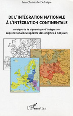 E-book, De l'intégration nationale à l'intégration continentale : Analyse de la dynamique d'intégration supranationale européenne des origines à nos jours, L'Harmattan