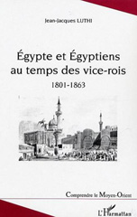 E-book, Egypte et Egyptiens au temps des vice-rois (1801-1863), Luthi, Jean-Jacques, L'Harmattan