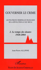 E-book, Gouverner le crime : Les politiques criminelles françaises de la révolution au XXIème siècle - Le temps des doutes 1920-2004, L'Harmattan