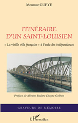 E-book, Itinéraire d'un saint-louisien : "La vieille ville française" à l'aube des indépendances, L'Harmattan