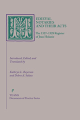 E-book, Medieval Notaries and Their Acts : The 1327-1328 Register of Jean Holanie, Medieval Institute Publications