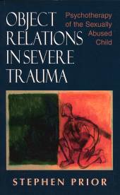 eBook, Object Relations in Severe Trauma : Psychotherapy of the Sexually Abused Child, Jason Aronson, Inc