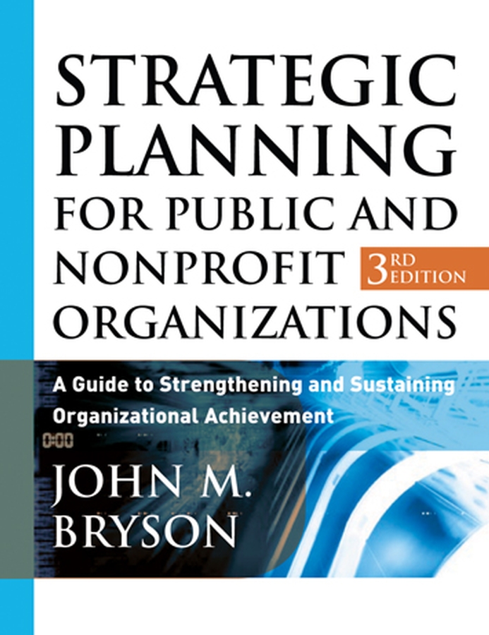 E-book, Strategic Planning for Public and Nonprofit Organizations : A Guide to Strengthening and Sustaining Organizational Achievement, Jossey-Bass