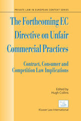 E-book, The Forthcoming EC Directive on Unfair Commercial Practices : Contract, Consumer and Competition Law Implications, Wolters Kluwer