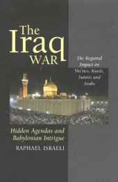 E-book, The Iraq War : Hidden Agendas and Babylonian Intrigue : The Regional Impact on Shi'ites, Kurds, Sunnis & Arabs, Liverpool University Press