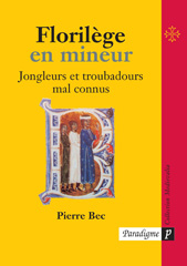 E-book, Florilège en mineur : Jongleurs et troubadours mal connus, Bec, Pierre, Éditions Paradigme