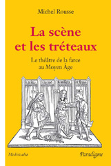 eBook, La scène et les tréteaux : Le théâtre de la farce au Moyen Âge, Éditions Paradigme