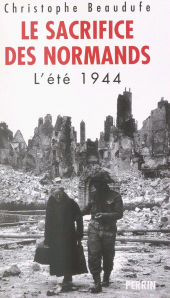 eBook, Le sacrifice des Normands : L'été 1944, Perrin (réédition numérique FeniXX)
