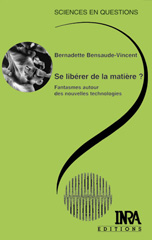 E-book, Se libérer de la matière ? : Fantasmes autour des nouvelles technologies, Bensaude-Vincent, Bernadette, Éditions Quae