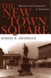 E-book, The New Town Square : Museums and Communities in Transition, Rowman & Littlefield Publishers