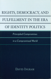 E-book, Rights, Democracy, and Fulfillment in the Era of Identity Politics : Principled Compromises in a Compromised World, Rowman & Littlefield Publishers