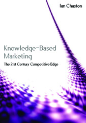 E-book, Knowledge-Based Marketing : The 21st Century Competitive Edge, Chaston, Ian., Sage