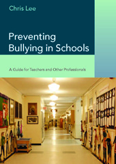 E-book, Preventing Bullying in Schools : A Guide for Teachers and Other Professionals, Lee, Chris, Sage
