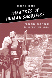 E-book, Theatres of Human Sacrifice : From Ancient Ritual to Screen Violence, SUNY Press - State University of New York Press