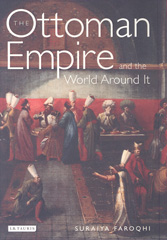 E-book, The Ottoman Empire and the World Around it, Faroqhi, Suraiya, I.B. Tauris