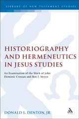 E-book, Historiography and Hermeneutics in Jesus Studies, Denton, Donald L., T&T Clark