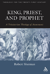 E-book, King, Priest, and Prophet, Sherman, Robert J., T&T Clark