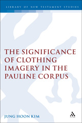 E-book, The Significance of Clothing Imagery in the Pauline Corpus, Kim, Jung Hoon, T&T Clark