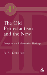 E-book, The Old Protestantism and the New, Gerrish, Brian, T&T Clark