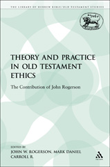 E-book, Theory and Practice in Old Testament Ethics, Rogerson, John W., T&T Clark