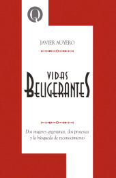 E-book, Vidas beligerantes : Dos mujeres argentinas, dos protestas y la búsqueda de reconocimiento, Universidad Nacional de Quilmes