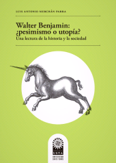 eBook, Walter Benjamin: pesimismo o utopía? Una lectura de la historia y la sociedad, Ediciones USTA - Universidad Santo Tomás