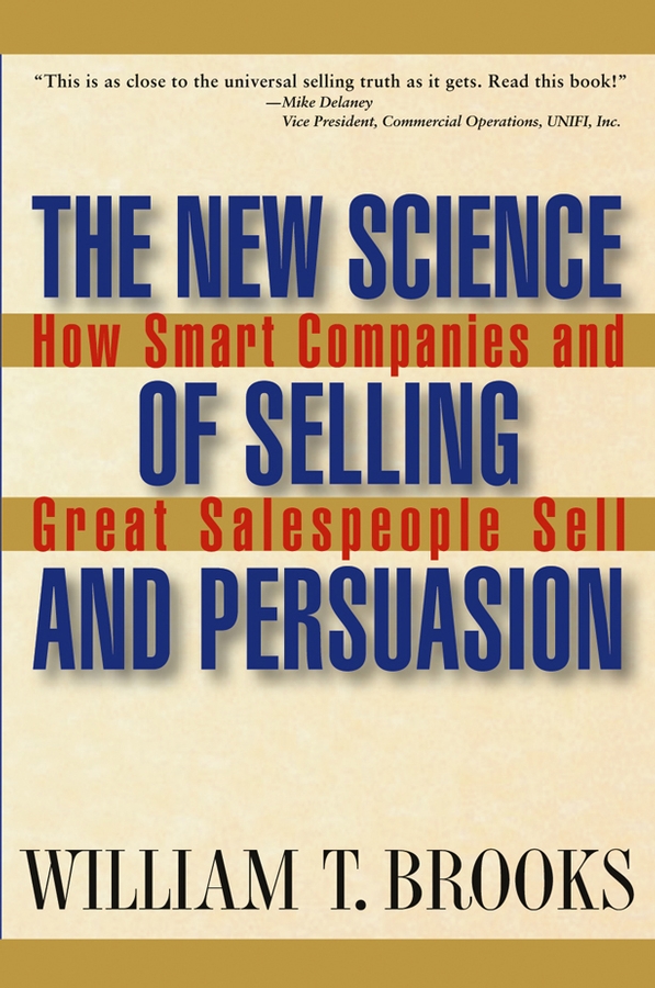 E-book, The New Science of Selling and Persuasion : How Smart Companies and Great Salespeople Sell, John Wiley & Sons