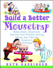 E-book, Build a Better Mousetrap : Make Classic Inventions, Discover Your Problem-Solving Genius, and Take the Inventor's Challenge, John Wiley & Sons
