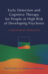 E-book, Early Detection and Cognitive Therapy for People at High Risk of Developing Psychosis : A Treatment Approach, John Wiley & Sons