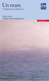 eBook, Un mare : orizzonte adriatico, Fiori, Fabio, 1967-, Diabasis