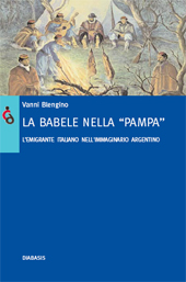 E-book, La Babele nella pampa : l'immigrante italiano nell'immaginario argentino, Blengino, Vanni, Diabasis