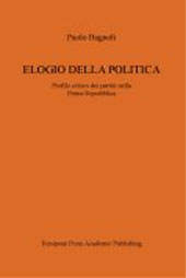 E-book, Elogio della politica : profilo critico dei partiti nella prima Repubblica, Bagnoli, Paolo, 1947-, European Press Academic Publishing