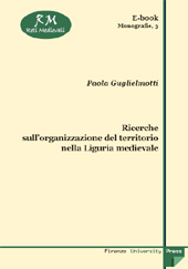 eBook, Ricerche sull'organizzazione del territorio nella Liguria medievale, Firenze University Press