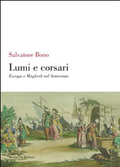 E-book, Lumi e corsari : Europa e Maghreb nel Settecento, Bono, Salvatore, 1932-, Morlacchi